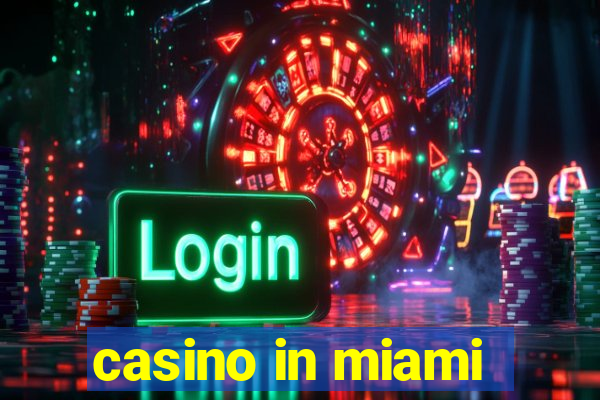 casino in miami